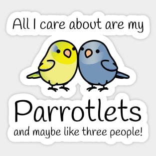 All I care about are my parrotlets Sticker